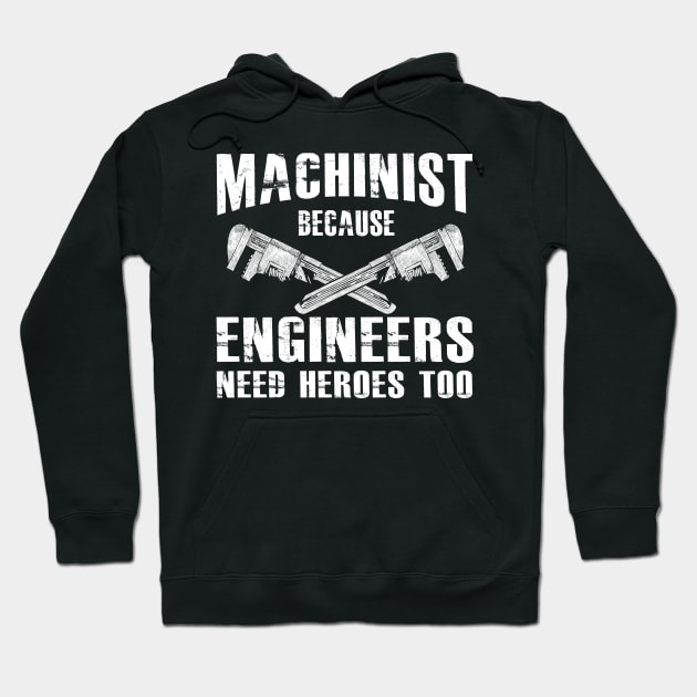 Machinist because engineers need heroes too Hoodie by KC Happy Shop